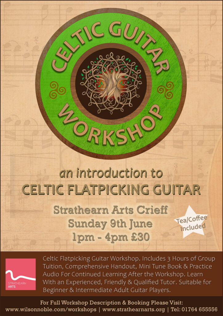 Coming Up: ‘AN INTRODUCTION TO CELTIC FLATPICKING GUITAR’ Workshop at Strathearn Arts in Crieff ~ Sun 9th June!
